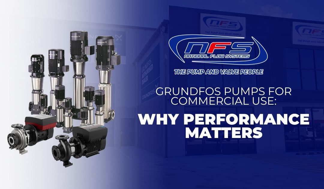 Grundfos Pumps for Commercial Use Why Performance Matters